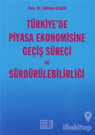 Türkiye'de Piyasa Ekonomisine Geçiş Süreci ve Sürdürülebilirliği