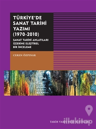 Türkiye'de Sanat Tarihi Yazımı (1970-2010)