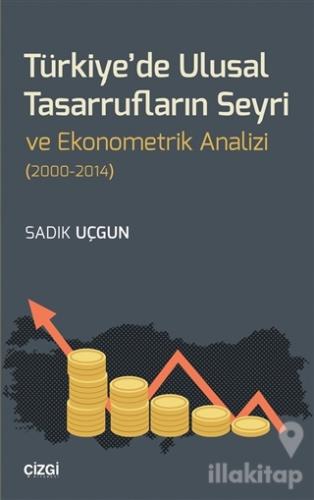 Türkiye'de Ulusal Tasarrufların Seyri ve Ekonometrik Analizi (2000-201