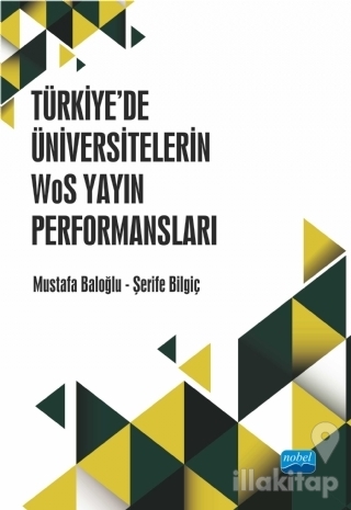 Türkiye'de Üniversitelerin WoS Yayın Performansları