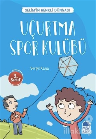 Uçurtma Spor Kulübü - Selim'in Renkli Dünyası / 3. Sınıf Okuma Kitabı