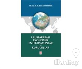 Uluslararası Ekonomik Entegrasyonlar ve Kuruluşlar
