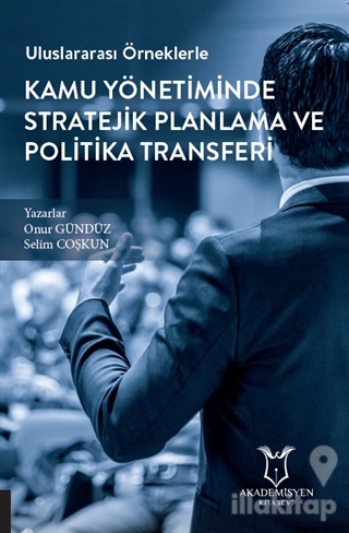 Uluslararası Örneklerle Kamu Yönetiminde Stratejik Planlama ve Politika Transferi