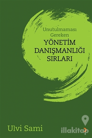 Unutulmaması Gereken Yönetim Danışmanlığı Sırları