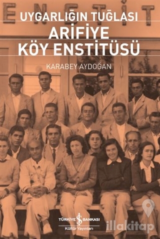 Uygarlığın Tuğlası Arifiye Köy Enstitüsü