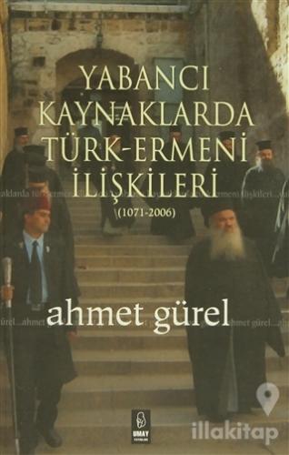 Yabancı Kaynaklarda Türk-Ermeni İlişkileri (1071-2006)