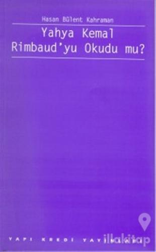 Yahya Kemal Rimbaud'yu Okudu mu?