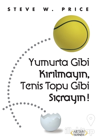Yumurta Gibi Kırılmayın, Tenis Topu Gibi Sıçrayın!