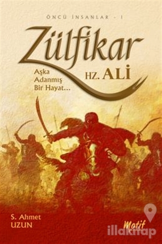 Zülfikar : Aşka Adanmış Bir Hayat Hz. Ali