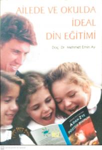 Ailede ve Okulda İdeal Din Eğitimi Ailede ve Okulda İdeal Din Eğitimi