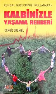 Kalbinizle Yaşama Rehberi Kalbinizle Yaşama Rehberi
