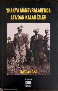 Trakya Manevraları'nda Ata'dan Kalan İzler