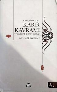 Kur'an-ı Kerim'e Göre Kabir Kavramı ve Kıyamet-Ahiret Süreci Kur'an-ı Kerim'e Göre Kabir Kavramı ve Kıyamet-Ahiret Süreci