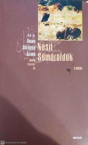 Nasıl Sömürüldük