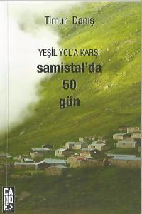 Yeşil Yol'a Karşı Samistal'da 50 Gün Yeşil Yol'a Karşı Samistal'da 50 Gün