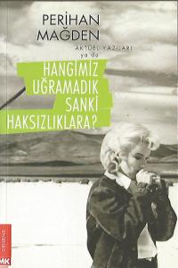 Hangimiz Uğramadık Sanki Haksızlıklara? Hangimiz Uğramadık Sanki Haksızlıklara?