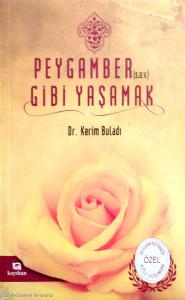 Peygamber Gibi Yaşamak Peygamber Gibi Yaşamak