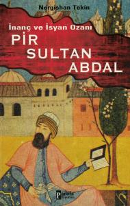 İnanç ve İsyan Ozanı Pir Sultan Abdal İnanç ve İsyan Ozanı Pir Sultan Abdal