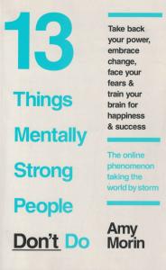 13 Things Mentally Strong People Don't Do