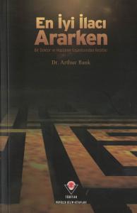 En İyi İlacı Ararken  Bir Doktor ve Hastanın Yaşantısından Kesitler En İyi İlacı Ararken  Bir Doktor ve Hastanın Yaşantısından Kesitler