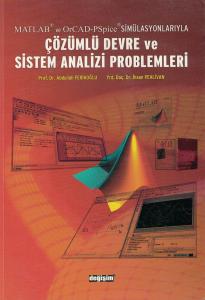 Matlab ve OrCAD-PSpice Simülasyonlarıyla Çözümlü Devre ve Sistem Analizi Problemleri