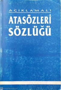 Açıklamalı Atasözleri Sözlüğü Açıklamalı Atasözleri Sözlüğü