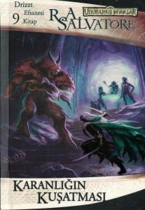 Karanlığın Kuşatması Drizzt Efsanesi 9. Kitap Karanlığın Kuşatması Drizzt Efsanesi 9. Kitap