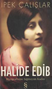 Halide Edip Biyografisine Sığmayan Kadın Halide Edip Biyografisine Sığmayan Kadın