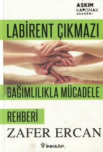 Labirent Çıkmazı - Bağımlılıkla Mücadele Rehberi Labirent Çıkmazı - Bağımlılıkla Mücadele Rehberi