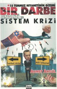 Bir Darbe Analizi ve Sistem Krizi 15 Temmuz Hıyanetinin Gizemi