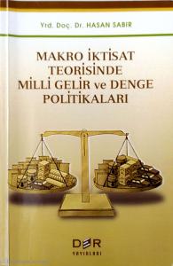 Makro İktisat Teorisinde Milli Gelir ve Denge Politikaları Makro İktisat Teorisinde Milli Gelir ve Denge Politikaları