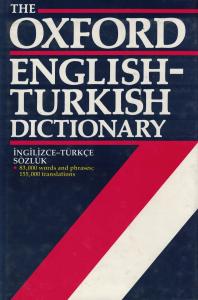 The Oxford  Engish-Turkish Dictionary; 83.000 words and phrases; 155.000 translations
