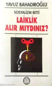 Sosyalizm Bitti-Laiklik Alır Mıydınız? Sosyalizm Bitti-Laiklik Alır Mıydınız?