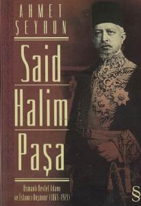 Said Halim Paşa  Osmanlı Devleti Adamı ve İslamcı Düşünür (1865-1921)
