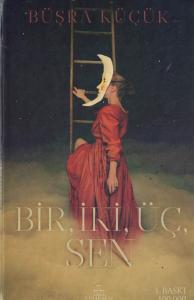 Bir, İki, Üç, Sen (Ciltli) Bir, İki, Üç, Sen (Ciltli)