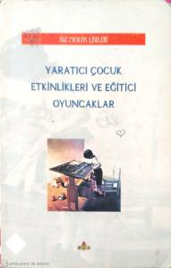 Yaratıcı Çocuk Etkinlikleri Ve Eğitici Oyuncaklar Yaratıcı Çocuk Etkinlikleri Ve Eğitici Oyuncaklar