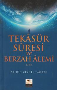 Tekasür Suresi ve Berzah Alemi Tekasür Suresi ve Berzah Alemi