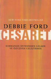 Cesaret  Korkunun Üstesinden Gelmek ve Özgüven Geliştirmek Cesaret  Korkunun Üstesinden Gelmek ve Özgüven Geliştirmek