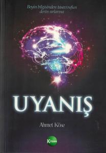 Uyanış Beyin Bilgisinden Tasavvufun Derin Sırlarına