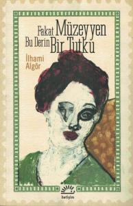 Fakat Müzeyyen Bu Derin Bir Tutku