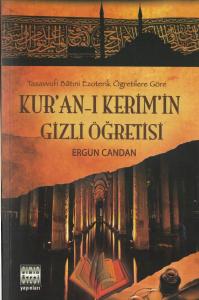 Kur'an-ı Kerim'in Gizli Öğretisi Tasavvufi Batıni Ezoterik Öğretilere Göre