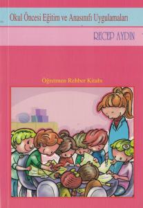 Okul Öncesi Eğitim ve Okul Öncesi Eğitim Programı Öğretmen Rehber Kitabı Okul Öncesi Eğitim ve Okul Öncesi Eğitim Programı Öğretmen Rehber Kitabı