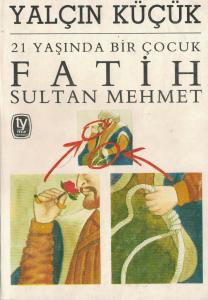 21 Yaşında Bir Çocuk Fatih Sultan Mehmet
