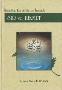 Sır ve Hikmet / Kainatta, Kur'an'da ve İnsanda (Ciltli)