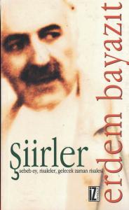 Şiirler (Sebeb Ey, Risaleler, Gelecek Zaman Risalesi) Şiirler (Sebeb Ey, Risaleler, Gelecek Zaman Risalesi)