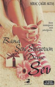Bana Seni Seviyorum Deme Sev