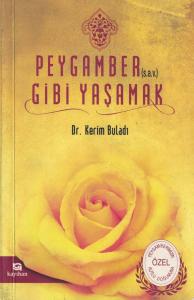 Peygamber Gibi Yaşamak Peygamber Gibi Yaşamak