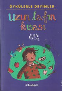 Öykülerle Deyimler: Uzun Lafın Kısası