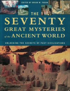 The Seventy Great Mysteries of thr Ancient World: Unlocking the Secrets of Past Civilizations
