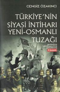 Türkiye'nin Siyasi İntiharı  Yeni Osmanlı Tuzağı